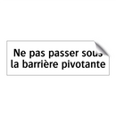 Ne pas passer sous la barrière pivotante