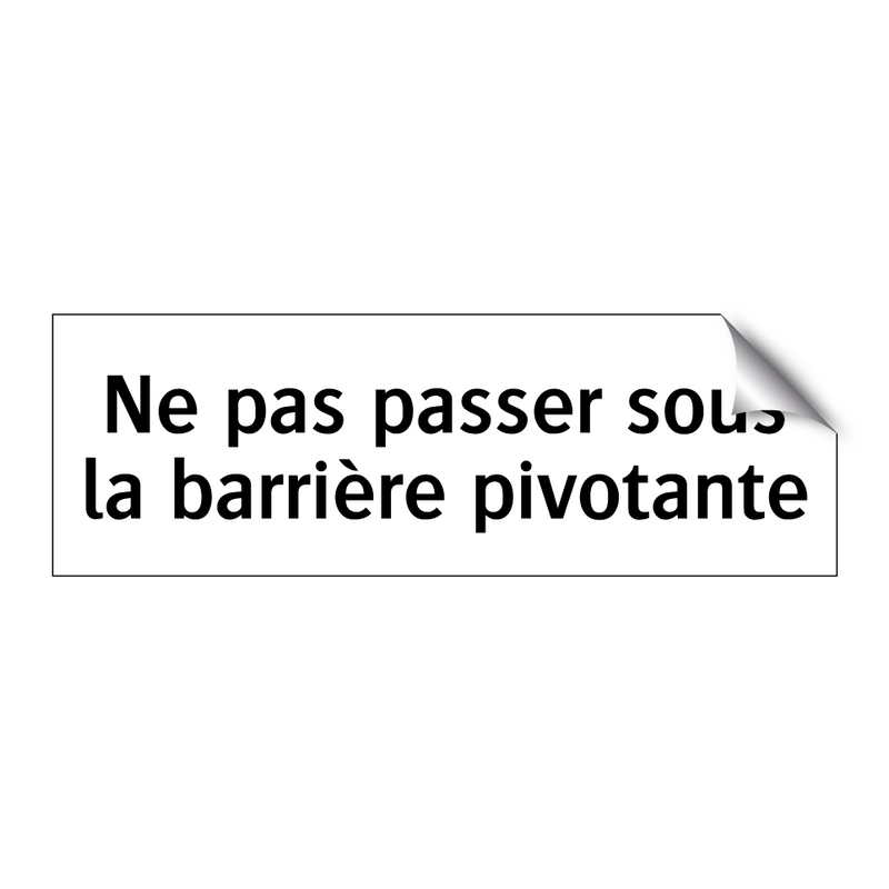 Ne pas passer sous la barrière pivotante