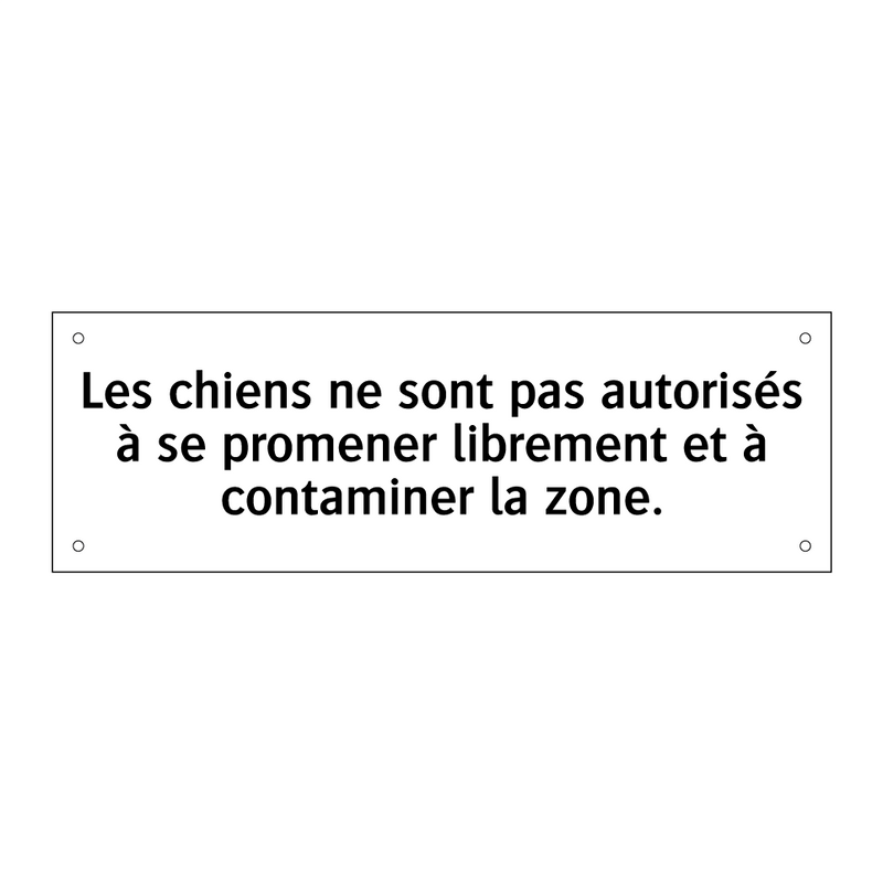 Les chiens ne sont pas autorisés à se promener librement et à contaminer la zone.