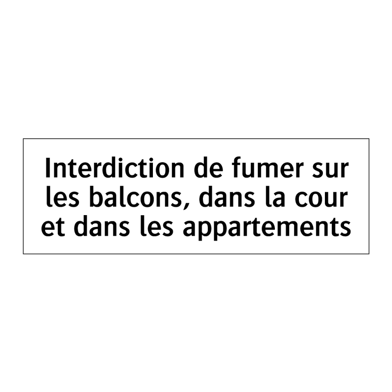 Interdiction de fumer sur les balcons, dans la cour et dans les appartements