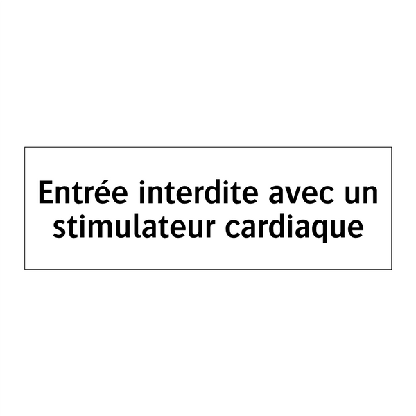 Entrée interdite avec un stimulateur cardiaque