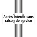 Accès interdit sans raison de service