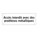 Accès interdit avec des prothèses métalliques