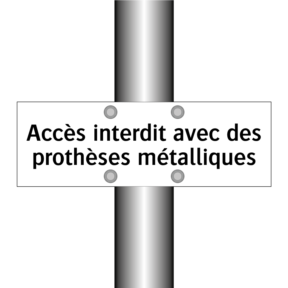 Accès interdit avec des prothèses métalliques