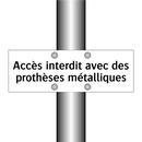 Accès interdit avec des prothèses métalliques