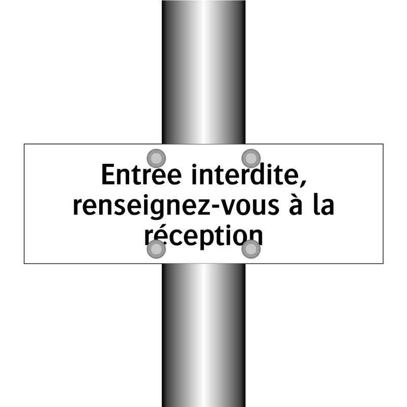 Entrée interdite, renseignez-vous à la réception