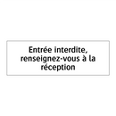 Entrée interdite, renseignez-vous à la réception