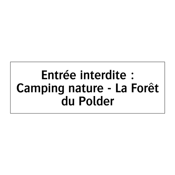 Entrée interdite : Camping nature - La Forêt du Polder