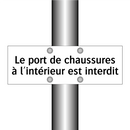 Le port de chaussures à l'intérieur est interdit