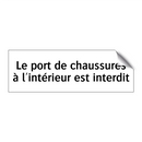 Le port de chaussures à l'intérieur est interdit