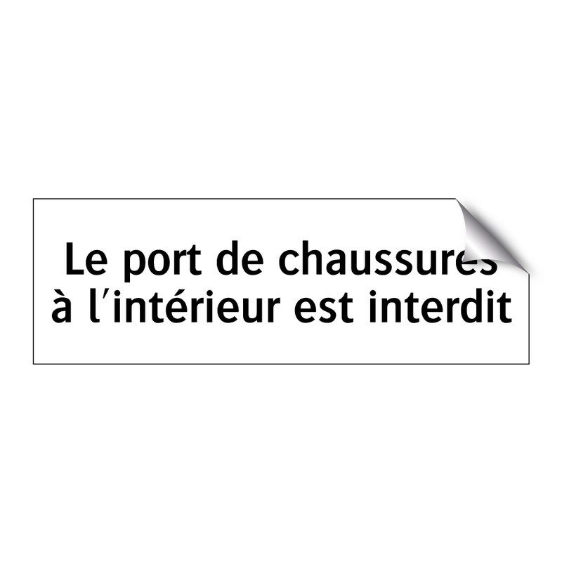 Le port de chaussures à l'intérieur est interdit