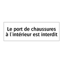 Le port de chaussures à l'intérieur est interdit