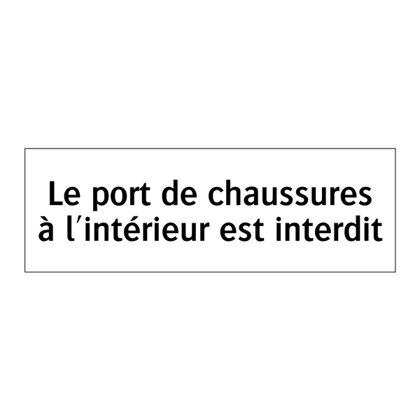 Le port de chaussures à l'intérieur est interdit