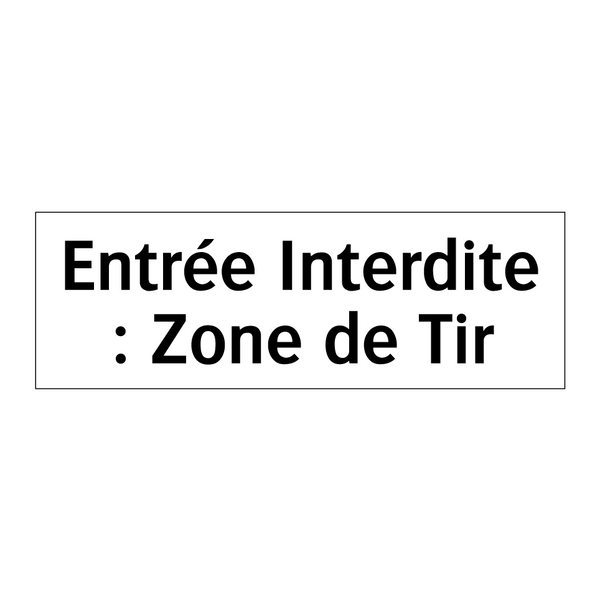 Entrée Interdite : Zone de Tir