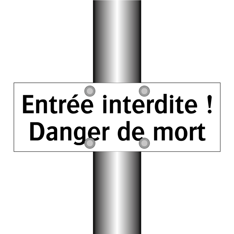 Entrée interdite ! Danger de mort