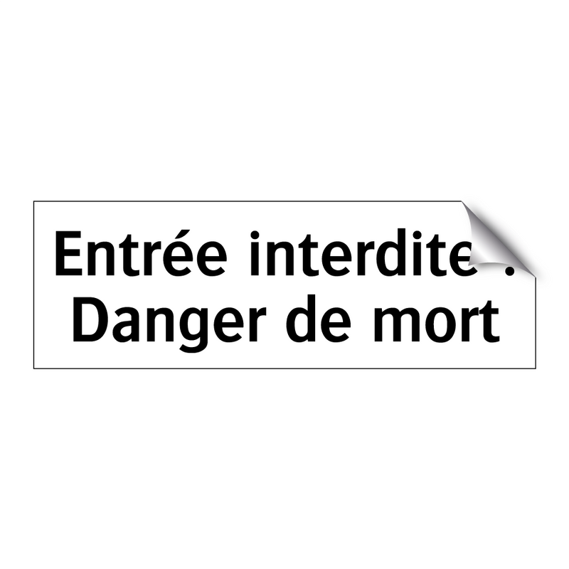 Entrée interdite ! Danger de mort