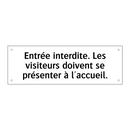 Entrée interdite. Les visiteurs doivent se présenter à l'accueil.