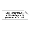 Entrée interdite. Les visiteurs doivent se présenter à l'accueil.