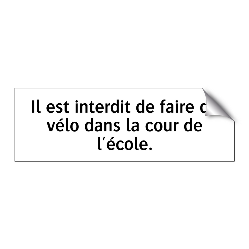 Il est interdit de faire du vélo dans la cour de l'école.