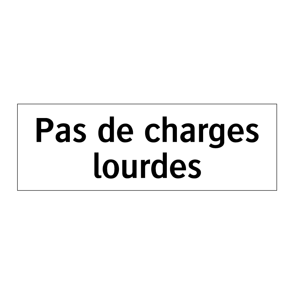 Pas de charges lourdes