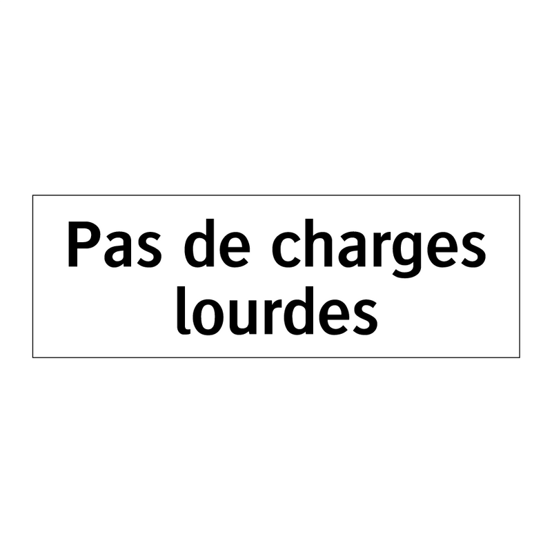 Pas de charges lourdes