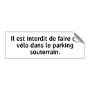 Il est interdit de faire du vélo dans le parking souterrain.