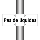 Pas de liquides