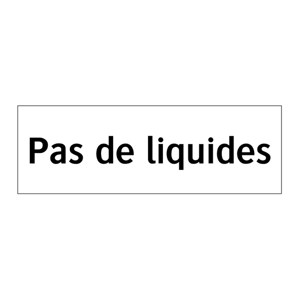 Pas de liquides