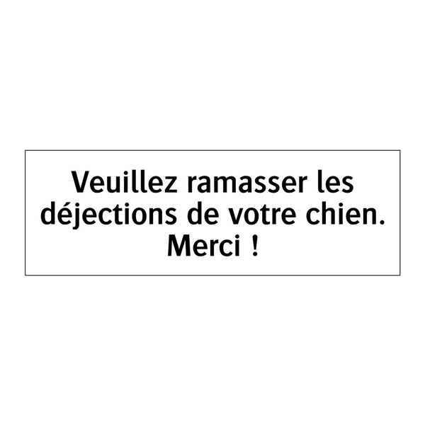 Veuillez ramasser les déjections de votre chien. Merci !