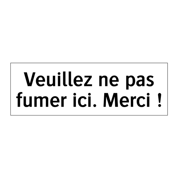 Veuillez ne pas fumer ici. Merci !