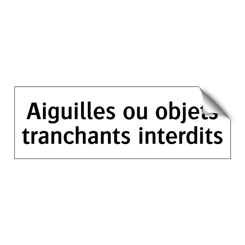 Aiguilles ou objets tranchants interdits