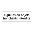 Aiguilles ou objets tranchants interdits