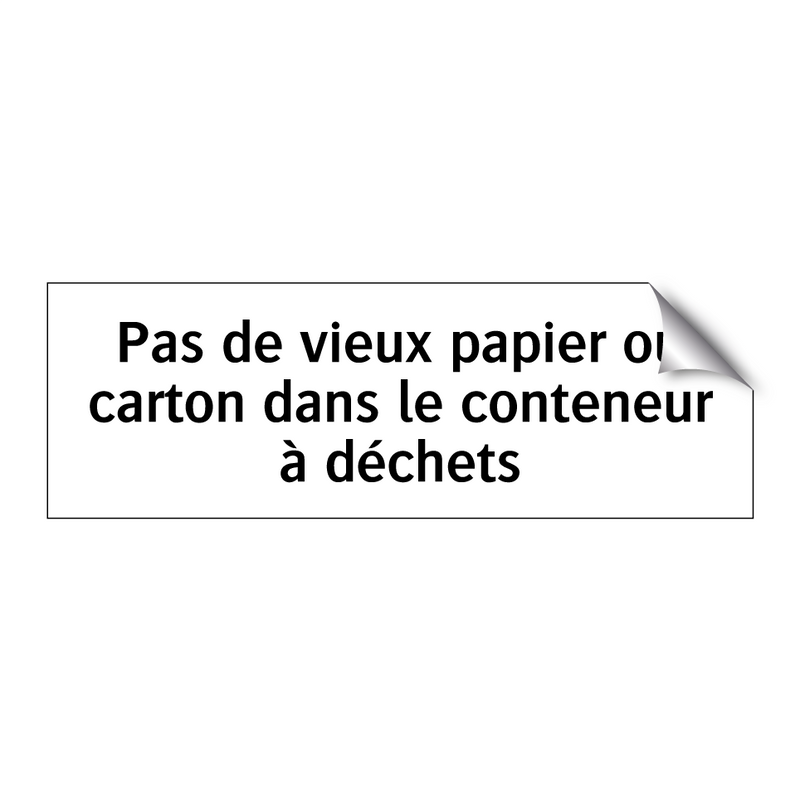 Pas de vieux papier ou carton dans le conteneur à déchets