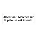 Attention ! Marcher sur la pelouse est interdit.