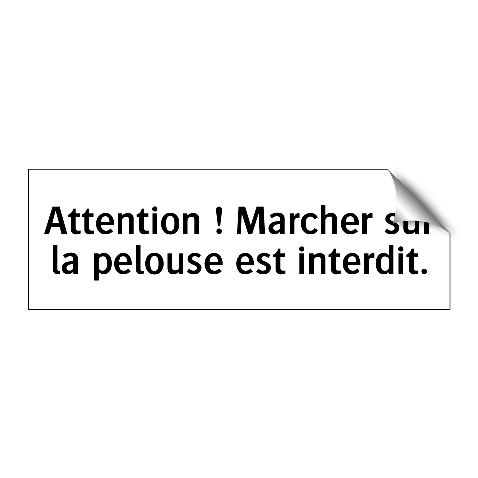 Attention ! Marcher sur la pelouse est interdit.