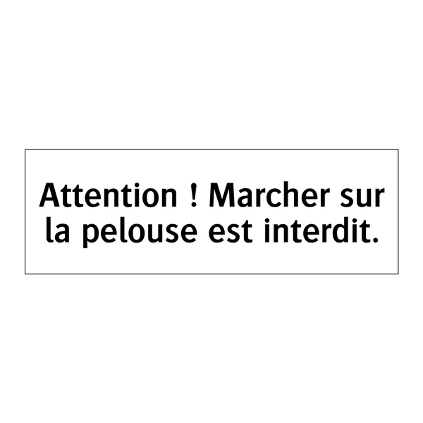 Attention ! Marcher sur la pelouse est interdit.