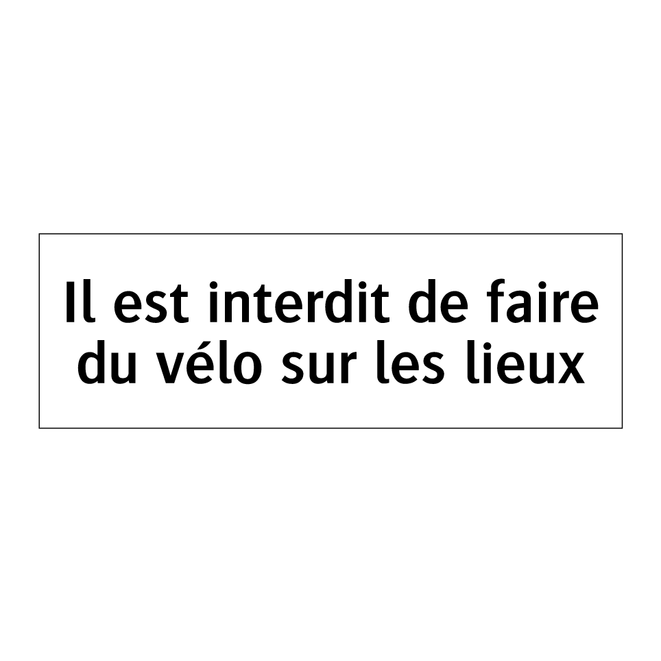 Il est interdit de faire du vélo sur les lieux