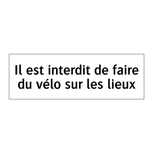 Il est interdit de faire du vélo sur les lieux