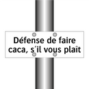 Défense de faire caca, s'il vous plaît
