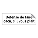 Défense de faire caca, s'il vous plaît