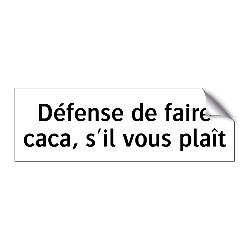 Défense de faire caca, s'il vous plaît