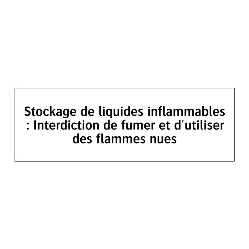 Stockage de liquides inflammables : Interdiction de fumer et d'utiliser des flammes nues