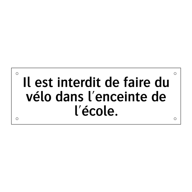 Il est interdit de faire du vélo dans l'enceinte de l'école.