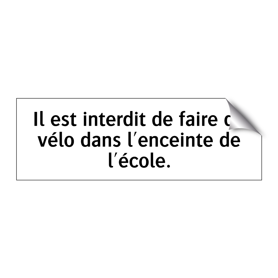 Il est interdit de faire du vélo dans l'enceinte de l'école.
