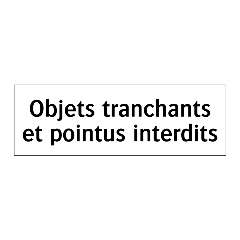 Objets tranchants et pointus interdits