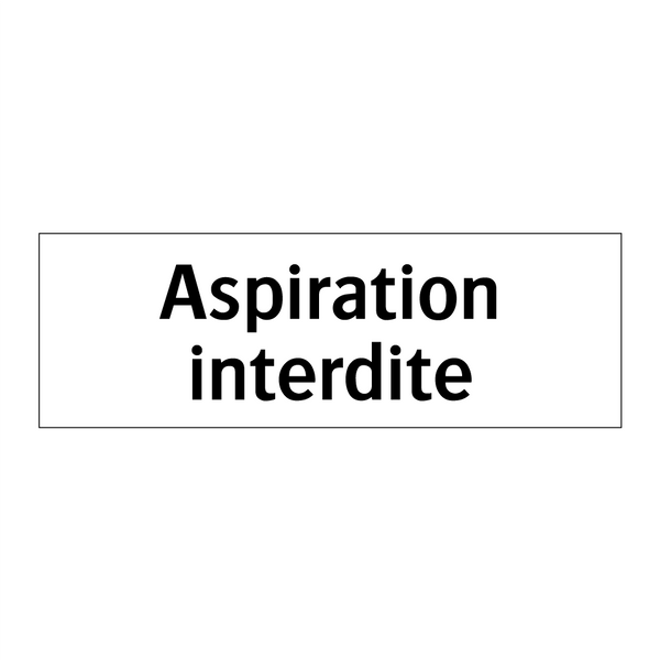 Aspiration interdite