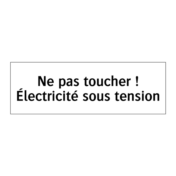 Ne pas toucher ! Électricité sous tension