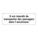 Il est interdit de transporter des passagers dans l'ascenseur.