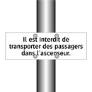 Il est interdit de transporter des passagers dans l'ascenseur.