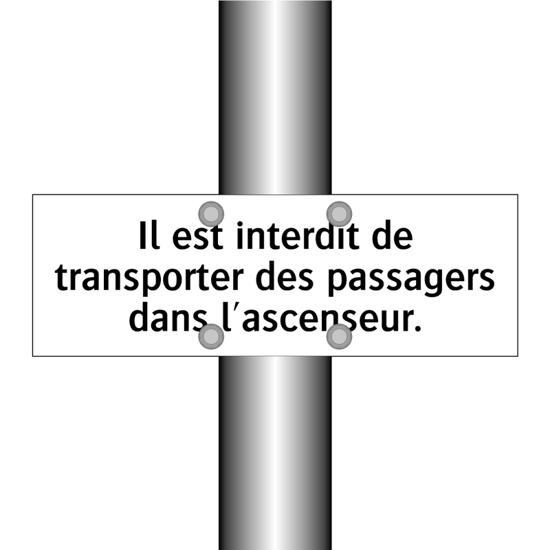 Il est interdit de transporter des passagers dans l'ascenseur.
